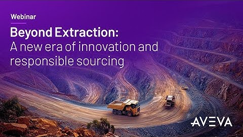 How AVEVA’s digital technologies are transforming mining and metals operations