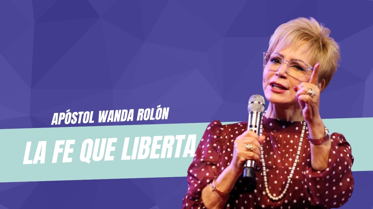 Wanda Rolon Letras La fe que liberta #2 | Apóstol Wanda Rolón - YouTube