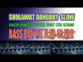 Sholawat Dangdut Slow | Cocok Buat Cek Sound | Bass Empuk, Jlep, Gleerr