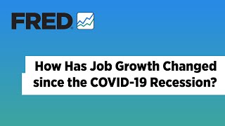 How Has Job Growth Changed Since the COVID-19 Recession? #FRED | Federal Reserve Economic Data