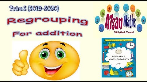 Prim. 2 math regrouping for addition الصف الثاني الابتدائي ماث المنهج الجديد الجمع باعادة التجميع