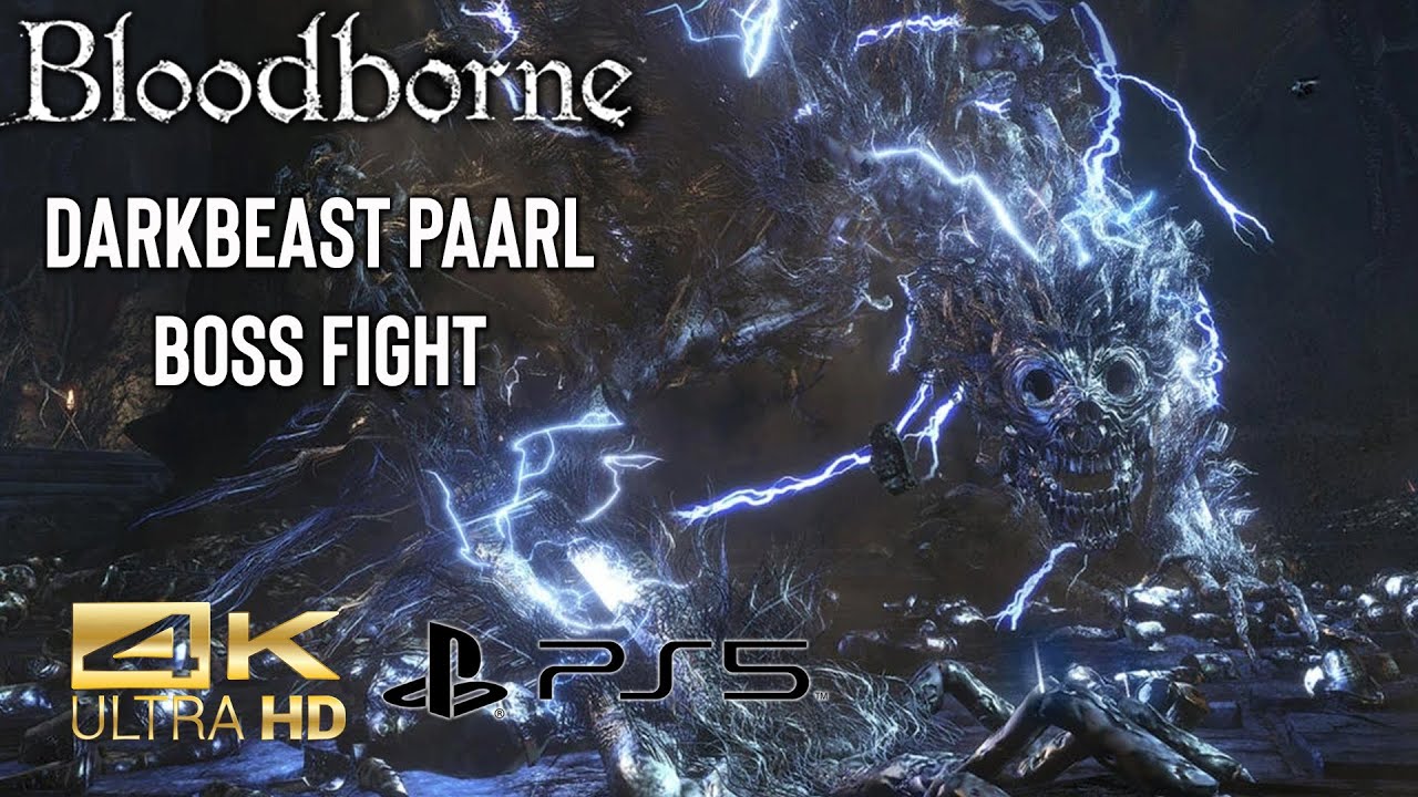 Bloodborne - Darkbeast Paarl Boss Fight [4K Ultra HD]
