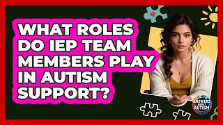 What Roles Do IEP Team Members Play In Autism Support? - Answers About Autism