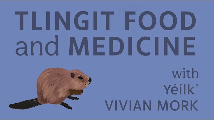 Tlingit Food and Medicine with Yilk Vivian Mork