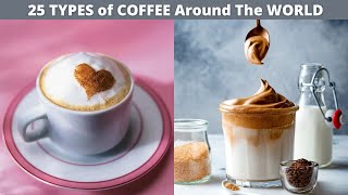 25 Types of Coffee Around the World | Borgia Coffee, Flat White, Turkish Coffee and more