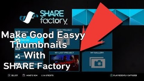 How To Make Good Thumbnails On SHARE Factory With Your PS4 Easy Guide
