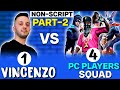 Most dangerous 1 vs 4 ||  VINCENZO vs PC Players Squad Clash Squad Custom Non-Script Match