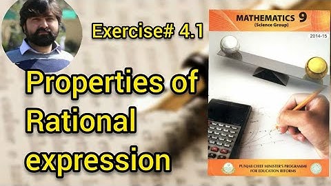 Mathematics 9 Chpater 4 Exercise 4.1 Properties of Rational expressions and simplification technique