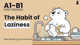 The Most Dangerous Habit – Laziness | Easy English Podcast Conversation in Daily Life