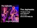The Jayhawks "I'm Down To My Last Cigarette"
