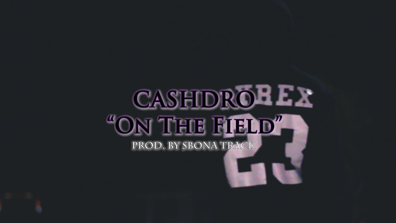 Cashdro "On The Field" | Official Music Video