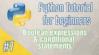 Boolean expressions and conditional statements - #7 Python Tutorial for beginners Net Worth