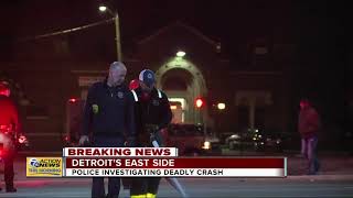 Police investigating deadly crash on Detroit's east side
