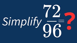 Simplify 72/96 Into Its Simplest Form