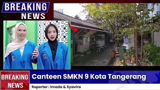News Report | Canteen SMKN 9 Kota Tangerang, Imada & Syavira