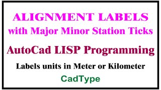 how to mark alignment labels with major minor station ticks in autocad using Lisp | CTL55