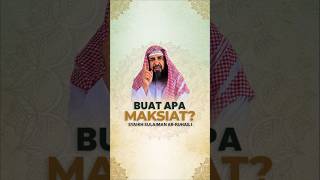 BUAT APA MAKSIAT? - Syaikh Sulaiman Ar-Ruhaili #nasehatulama