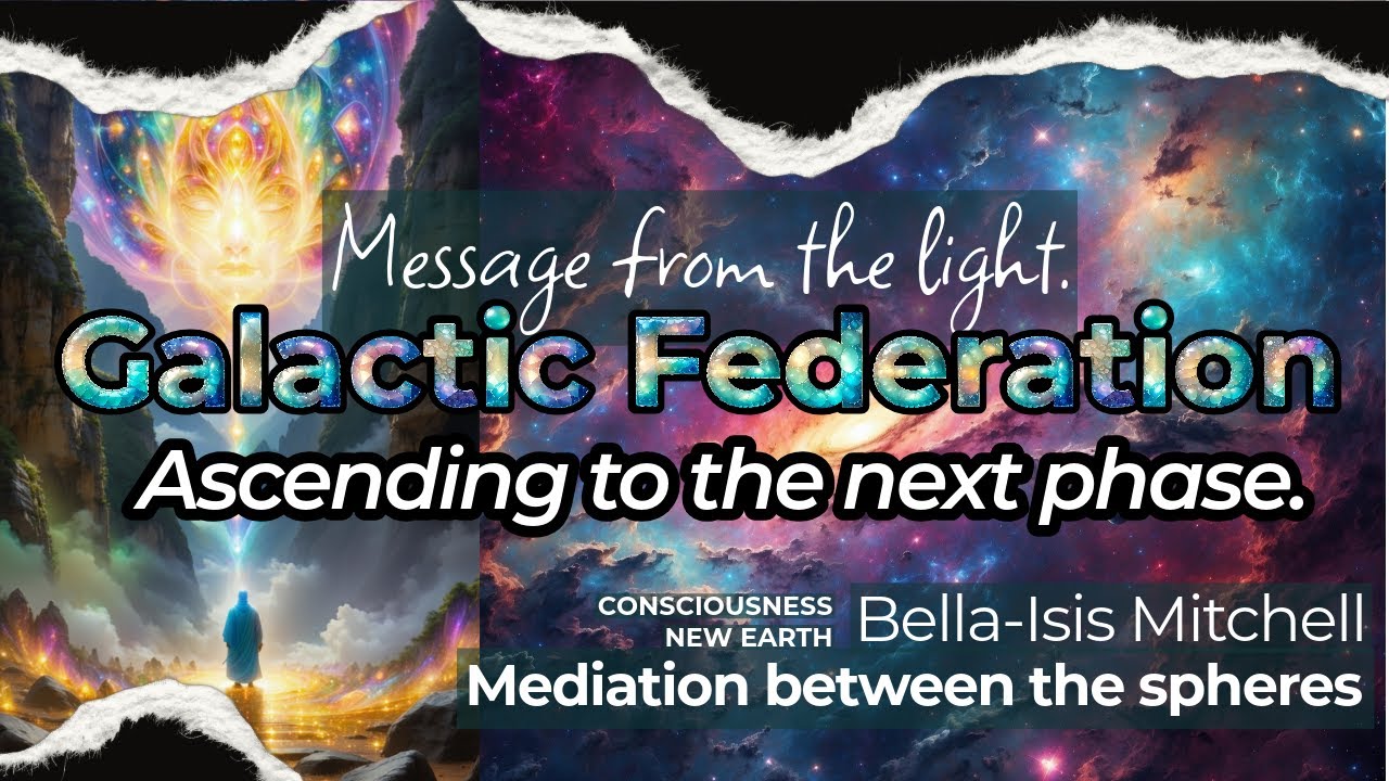 Galactic Federation - Message from the Light - Ascending to the next ...