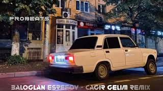 Probeats Ft Baloglan Esrefov - Cagir Gelim Remix Azəri Bass Music 2021