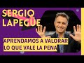 ✔️REFLEXIONES de  Sergio Lapegüe ▶️Tenemos que aprender a VALORAR lo que VALE LA PENA ❤️