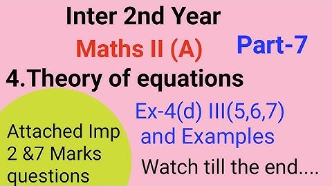 Inter 2nd Year//Maths II(A)//4.Theory of Equations//Part-7//Exercise-4 (d)[5,6,7 Problems]