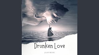 Drunken Love