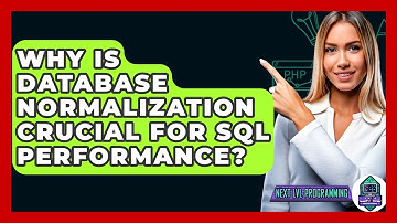 Why Is Database Normalization Crucial For SQL Performance? - Next LVL Programming