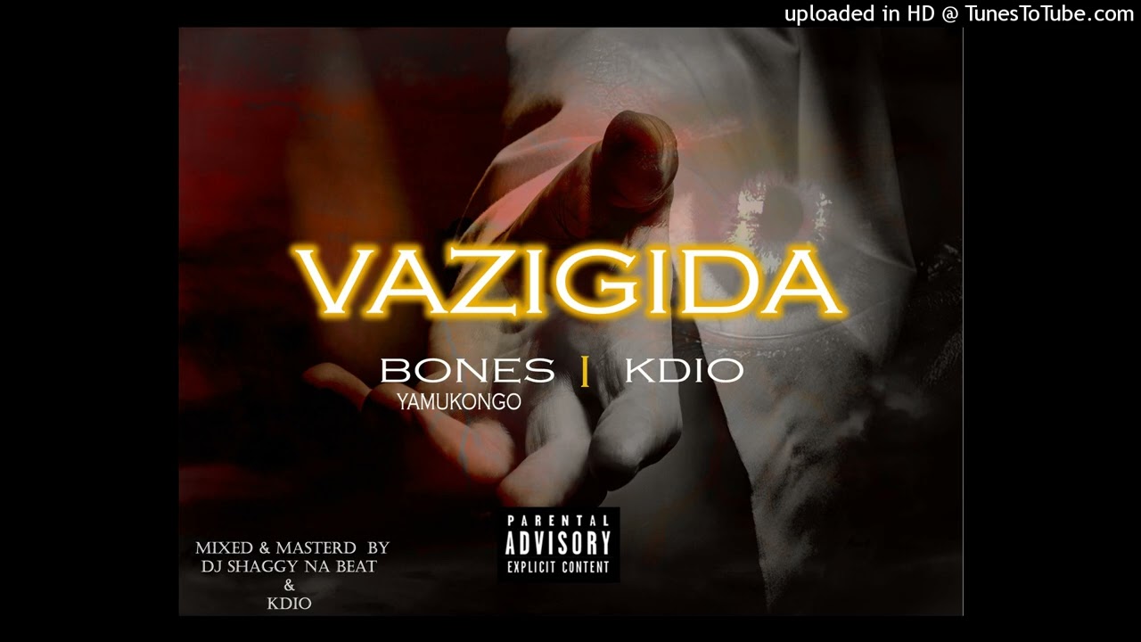 VAZIGIDA  ! _BONES YAMUKONGO FT K DIO