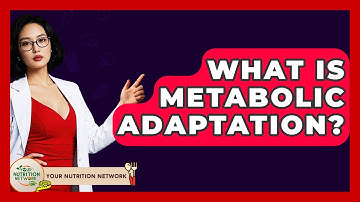 What Is Metabolic Adaptation? - Your Nutrition Network