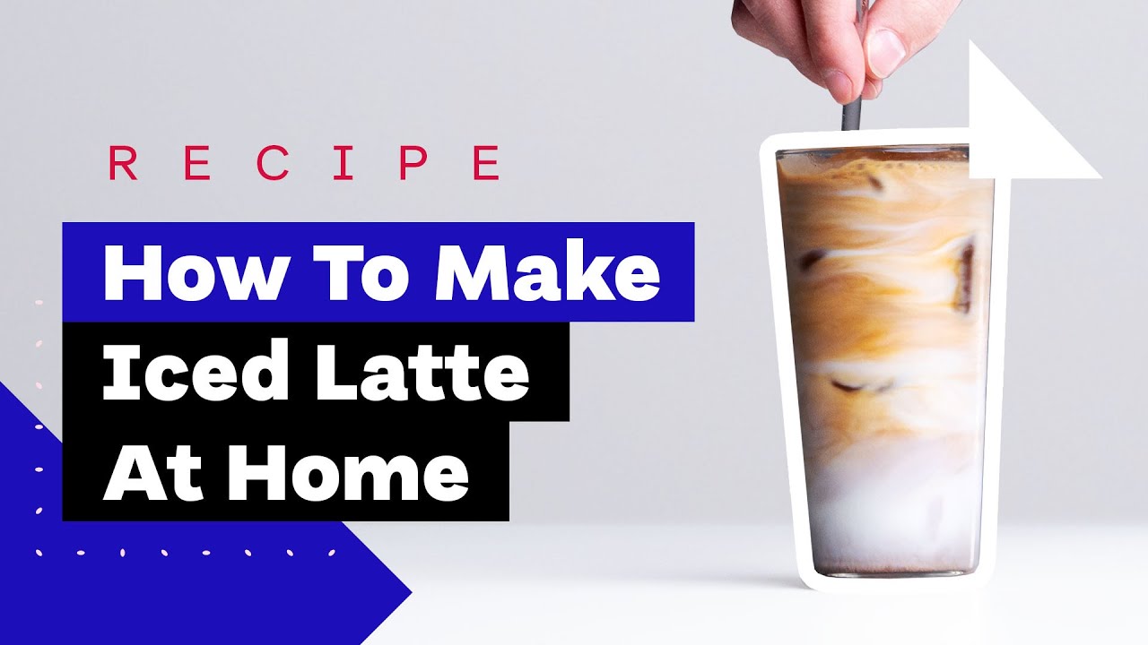 How To Make Iced Latte/Cappuccino At Home: Three Delicious Recipes