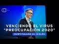 Pastor Cash Luna - Venciendo el virus “Preocupación 2020” (Subtitulado al Inglés) | Casa de Dios