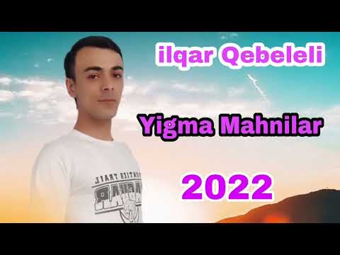 ilqar Qebeleli - Yigma Mahnilar - 2022 ( Audio Official )