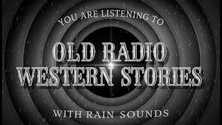 ｏｌｄ ｗｅｓｔ ｒａｄｉｏ | The Six Shooter with Rain Sounds to Sleep To