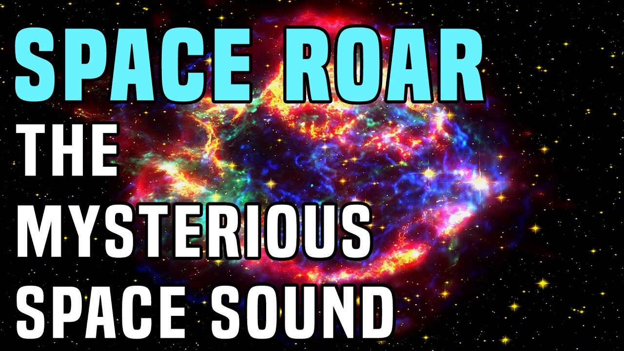 Space Roar The Unknown Space Sound Youtube