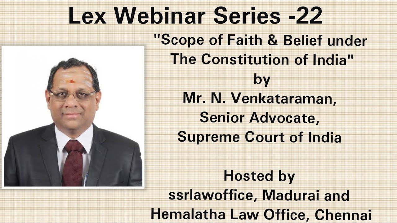 "Scope of Faith and Belief under The Constitution of India" by Mr. N. Venkataraman, Senior Advocate