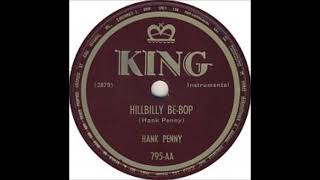 Video thumbnail of "Hillbilly Be-Bop ~ Hank Penny (1949)"