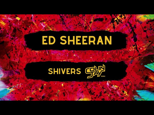 Ed Sheeran - Shivers <Colin Jay Remix>