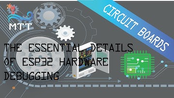 The Essential Details of ESP32 Hardware Debugging