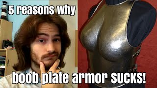 5 reasons why boob plate armor SUCKS!