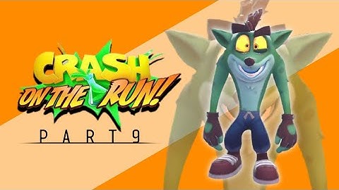 Crash Bandicoot: On The Run! | Gameplay Walkthrough Part 9