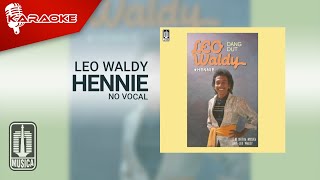 Leo Waldy - Hennie (Official Karaoke Video) | No Vocal