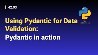 [Python for Beginners]: 42.03. Using Pydantic for Data Validation: Pydantic in action
