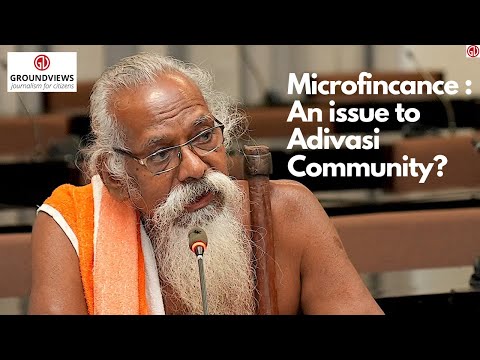 Microfinance : An issue to the Adivasi Community?