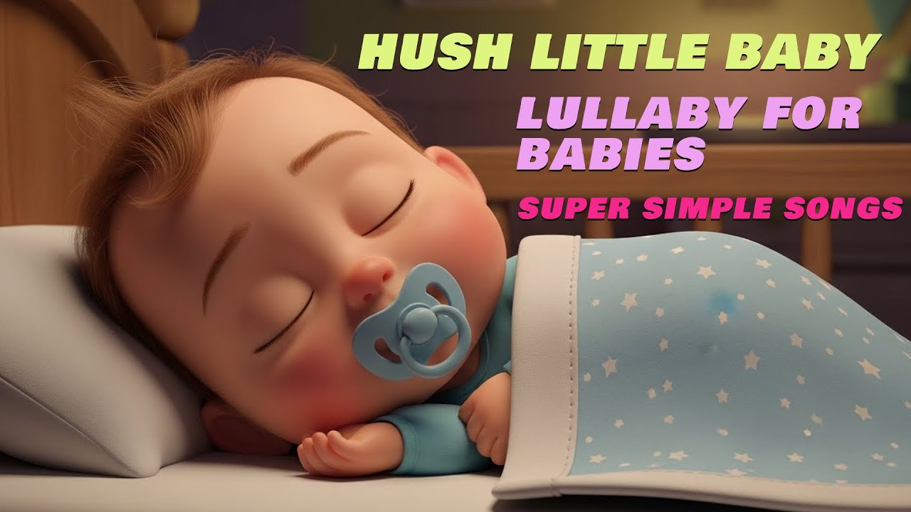 HUSH LITTLE BABY- Lullaby for Babies / Super Simple Songs