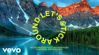 Riton Presents Gucci Soundsystem - Let's Stick Around (Feat. Jarvis Cocker)