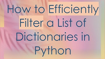 How to Efficiently Filter a List of Dictionaries in Python