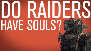 Do Raiders Have Souls? - Rethinking Fallout 4