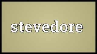 Stevedore Meaning