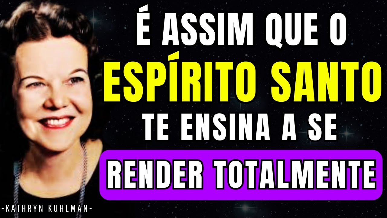 O ESPÍRITO SANTO TE ENSINA A SE ENTREGAR VERDADEIRAMENTE E TER A VIDA TRANSFORMADA | Kathryn Kuhlman