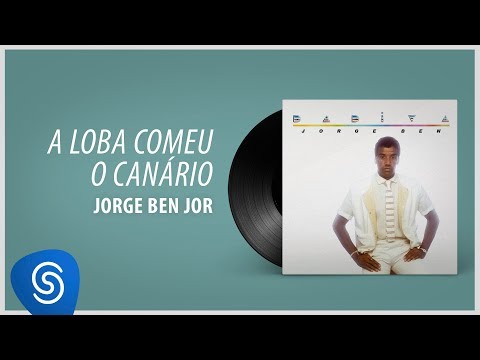 Putar A Loba Comeu o Canário - Jorge Ben Jor